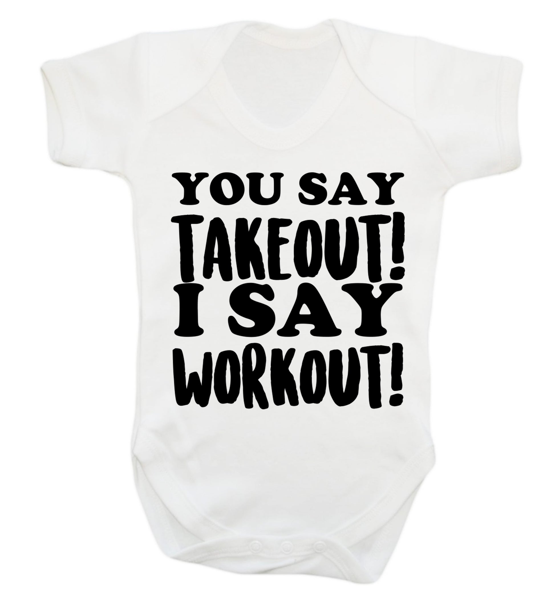 You say takeout I say workout! Baby Vest white 18-24 months