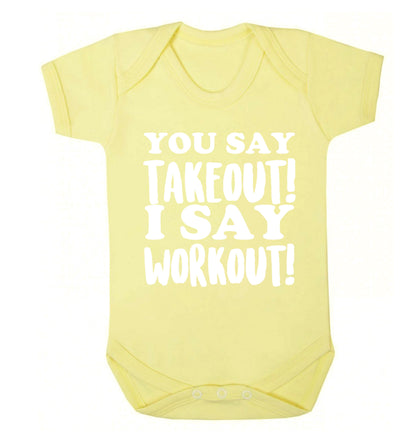You say takeout I say workout! Baby Vest pale yellow 18-24 months