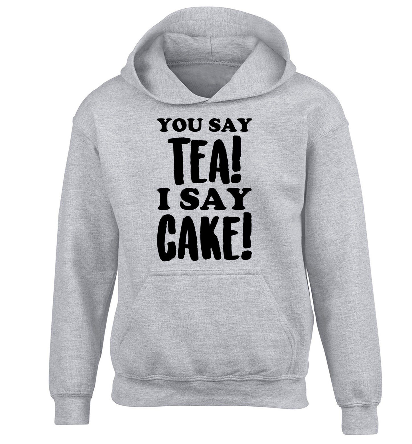 You say tea I say cake! children's grey hoodie 12-14 Years