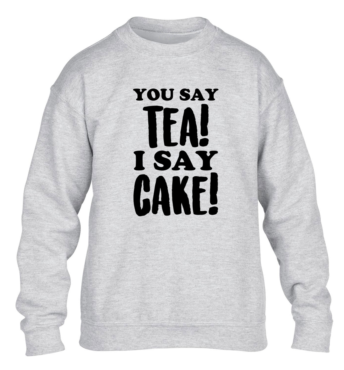 You say tea I say cake! children's grey sweater 12-14 Years