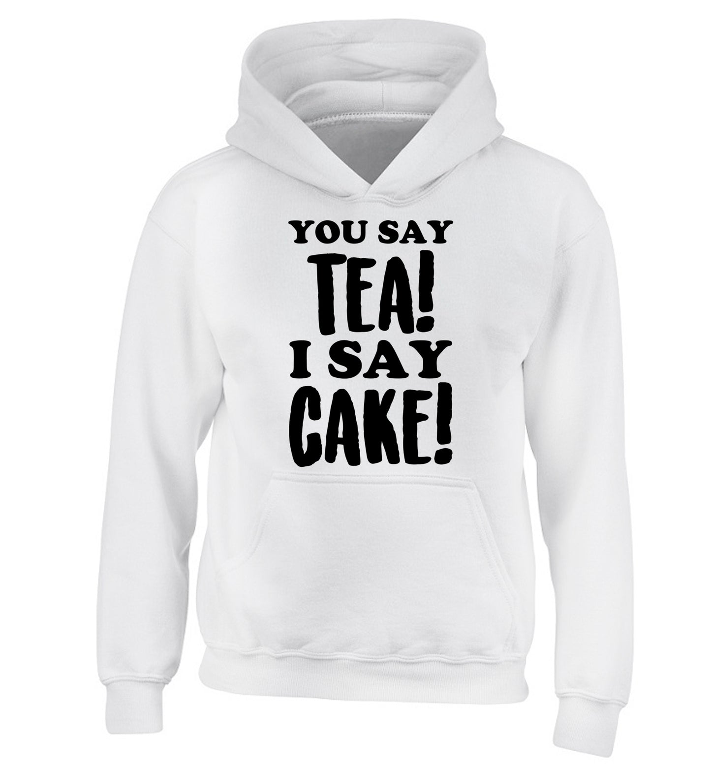 You say tea I say cake! children's white hoodie 12-14 Years