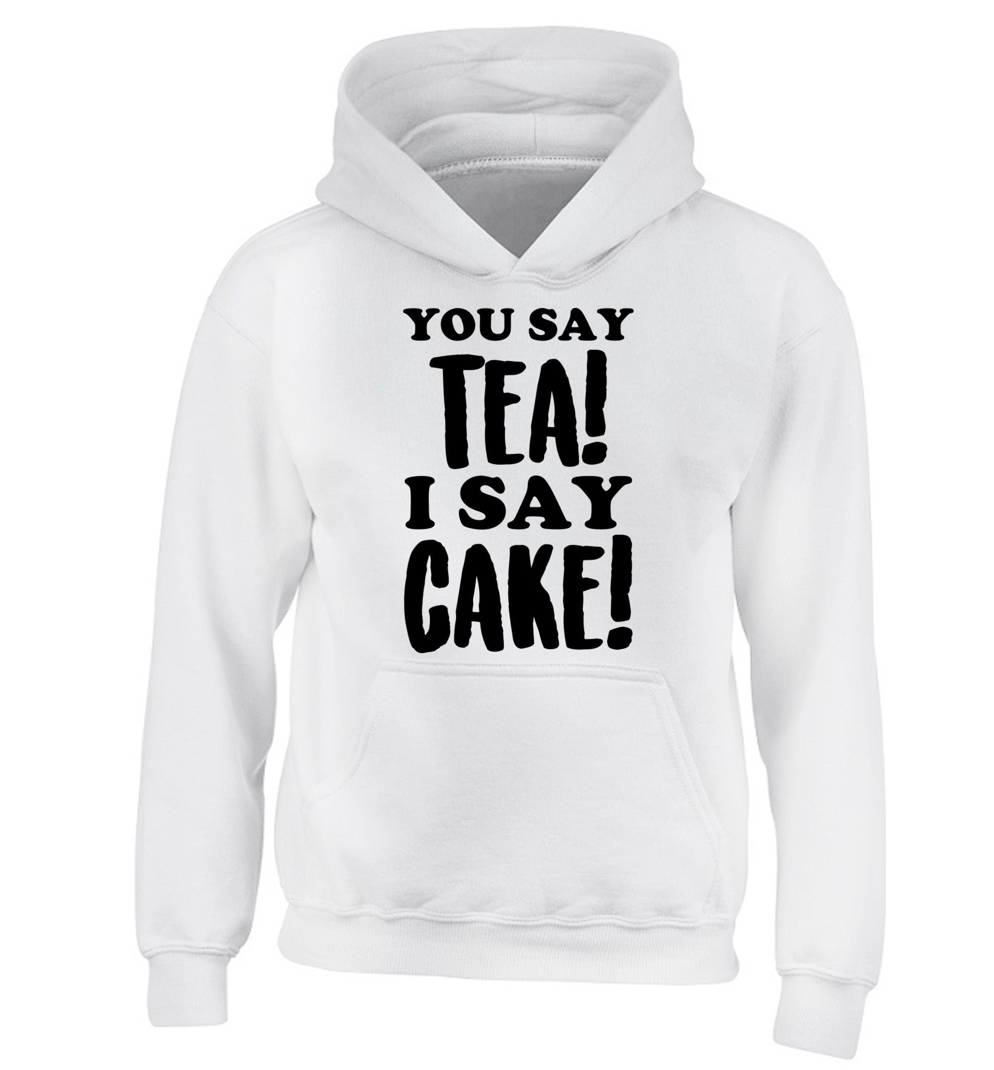 You say tea I say cake! children's white hoodie 12-14 Years