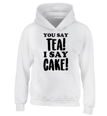 You say tea I say cake! children's white hoodie 12-14 Years