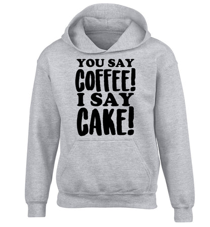 You say coffee I say cake! children's grey hoodie 12-14 Years