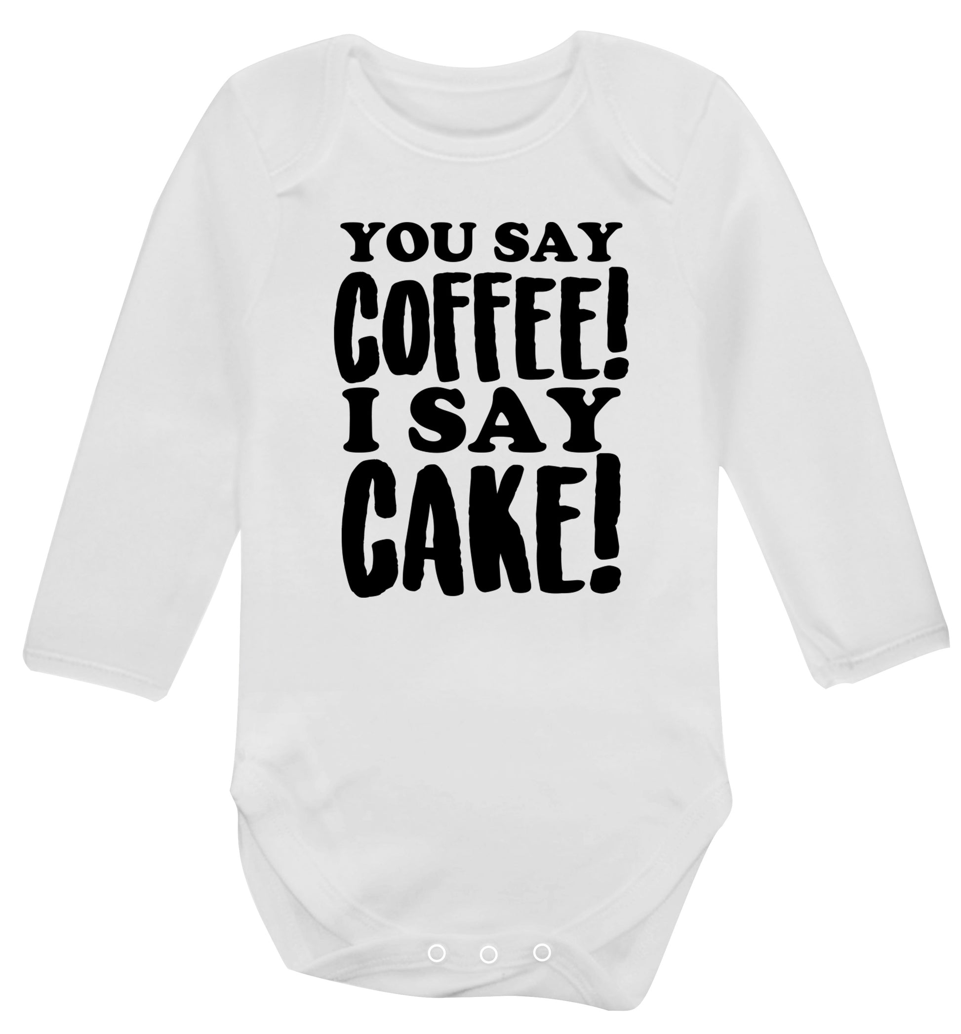 You say coffee I say cake! Baby Vest long sleeved white 6-12 months