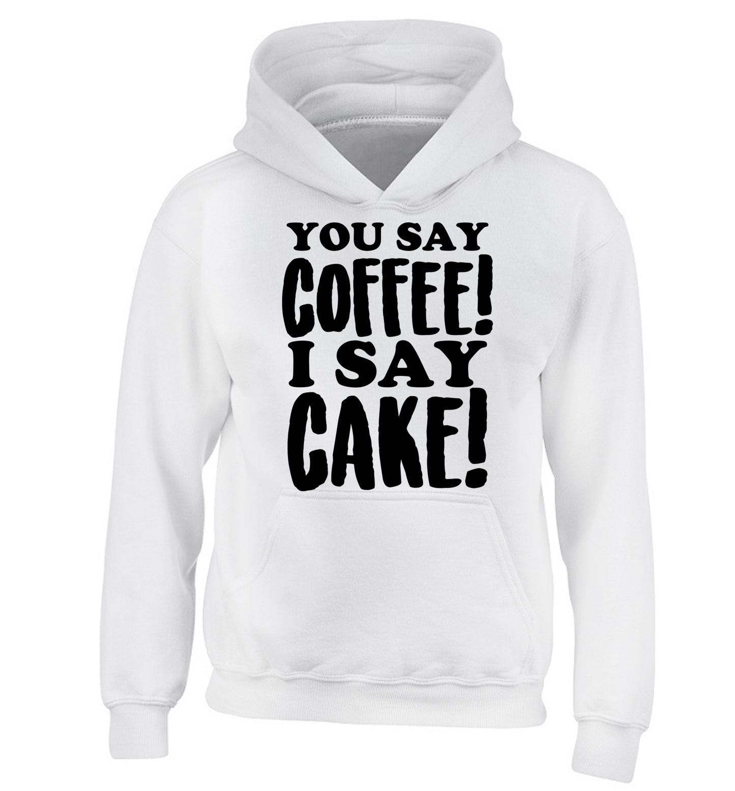 You say coffee I say cake! children's white hoodie 12-14 Years