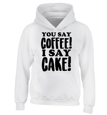 You say coffee I say cake! children's white hoodie 12-14 Years