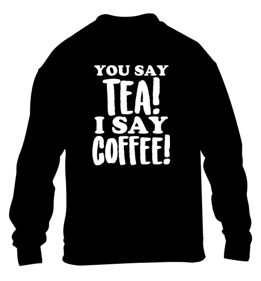 You say tea I say coffee! children's black sweater 12-14 Years