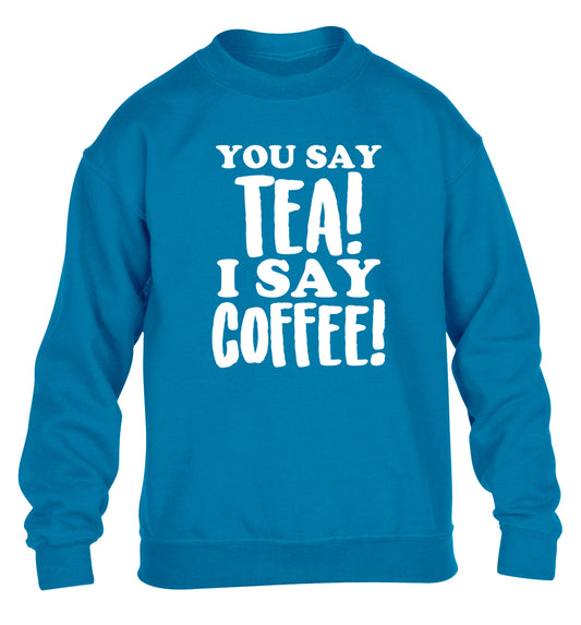 You say tea I say coffee! children's blue sweater 12-14 Years