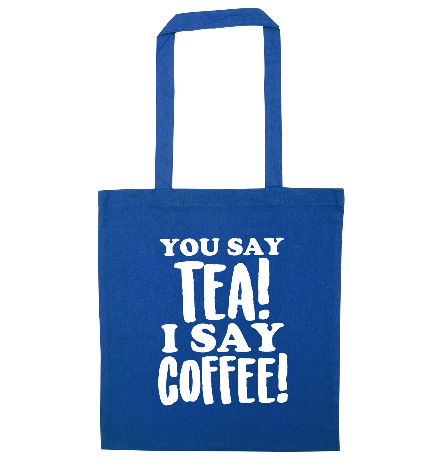 You say tea I say coffee! blue tote bag