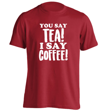 You say tea I say coffee! adults unisex red Tshirt 2XL