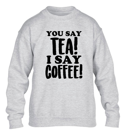 You say tea I say coffee! children's grey sweater 12-14 Years