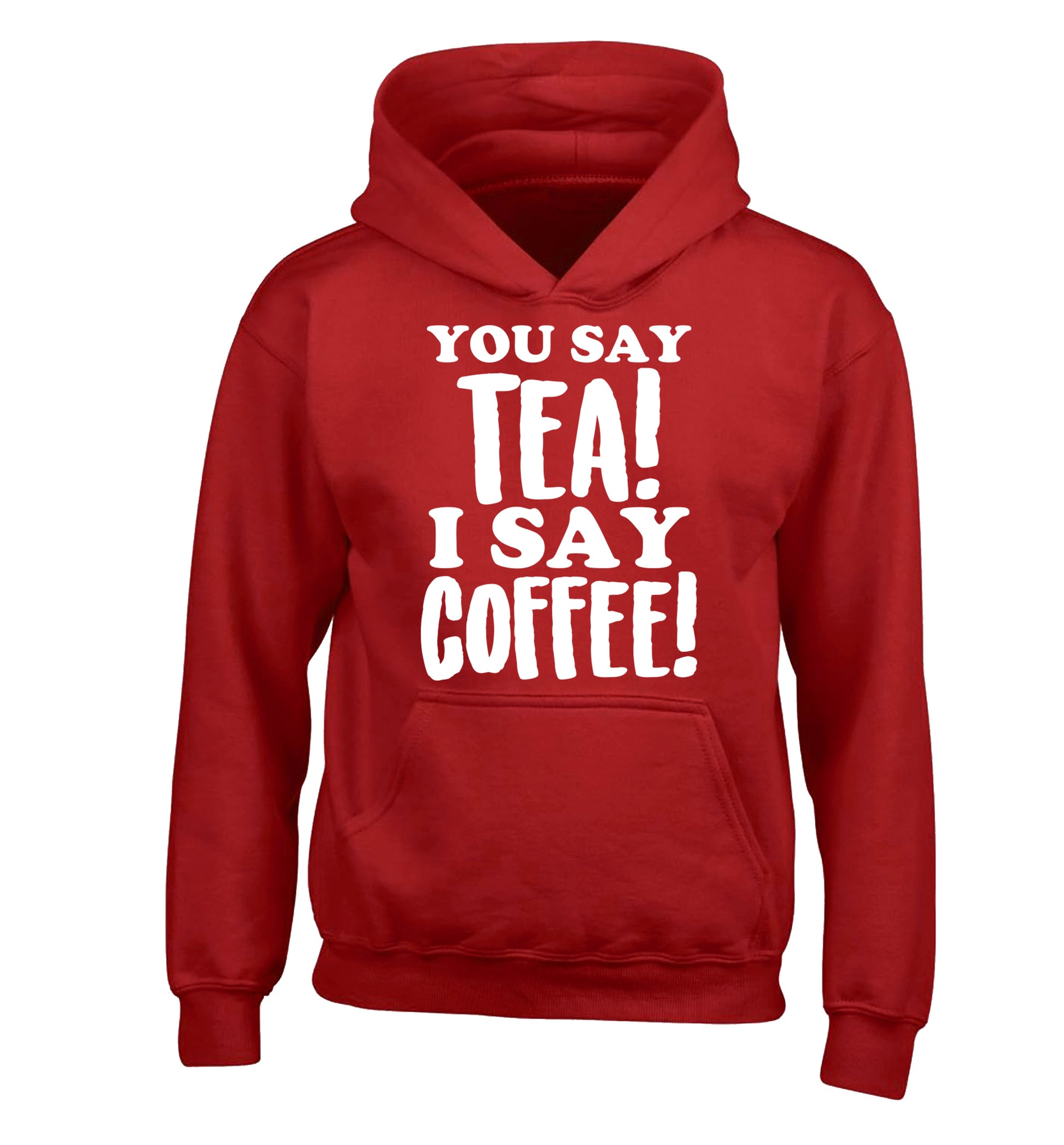 You say tea I say coffee! children's red hoodie 12-14 Years