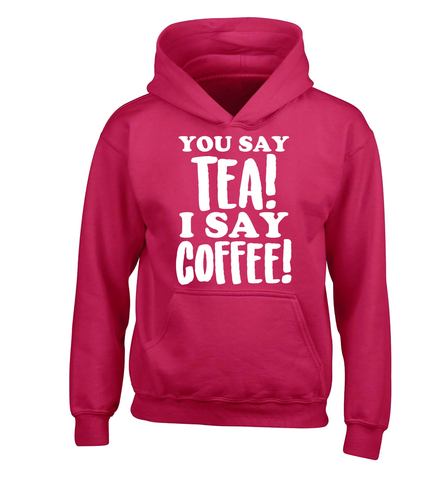You say tea I say coffee! children's pink hoodie 12-14 Years
