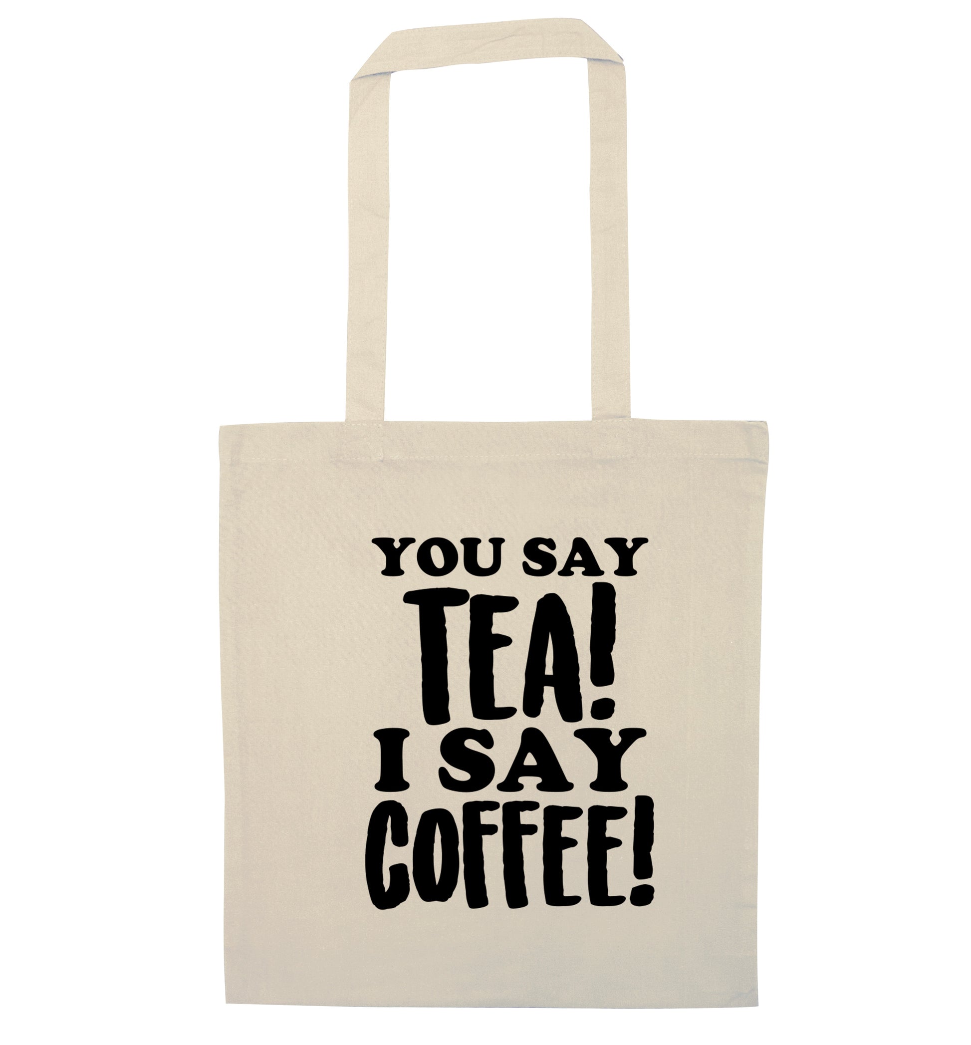 You say tea I say coffee! natural tote bag