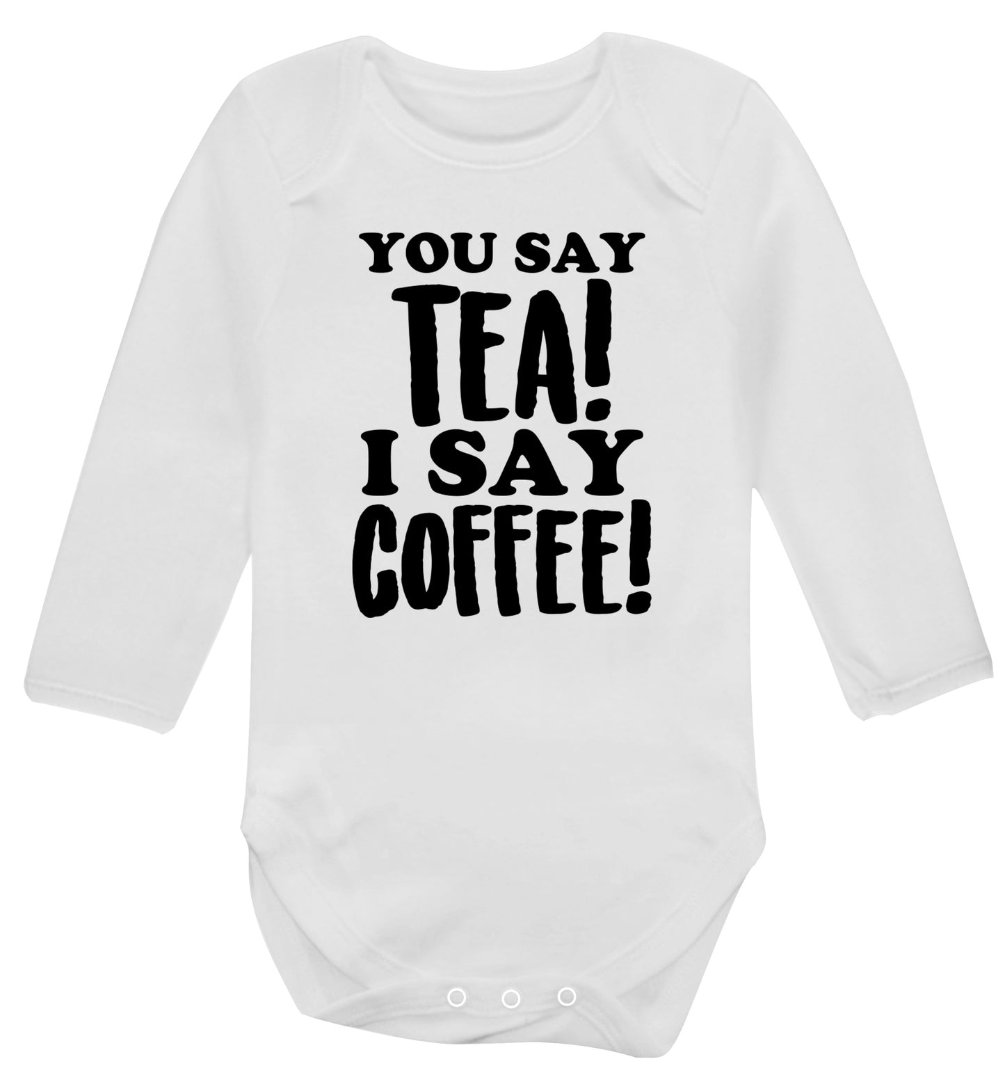 You say tea I say coffee! Baby Vest long sleeved white 6-12 months