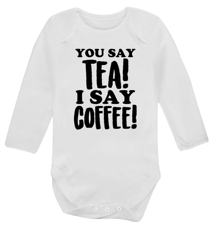 You say tea I say coffee! Baby Vest long sleeved white 6-12 months