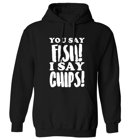 You say fish I say chips! adults unisex black hoodie 2XL