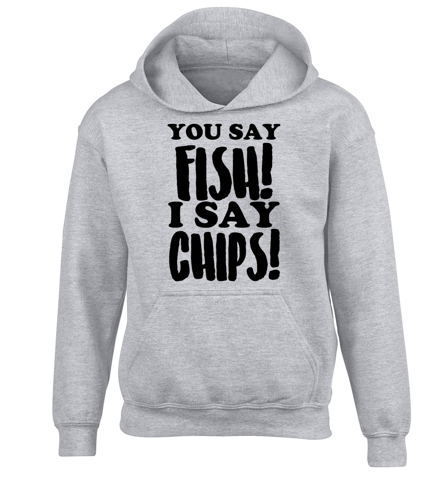 You say fish I say chips! children's grey hoodie 12-14 Years