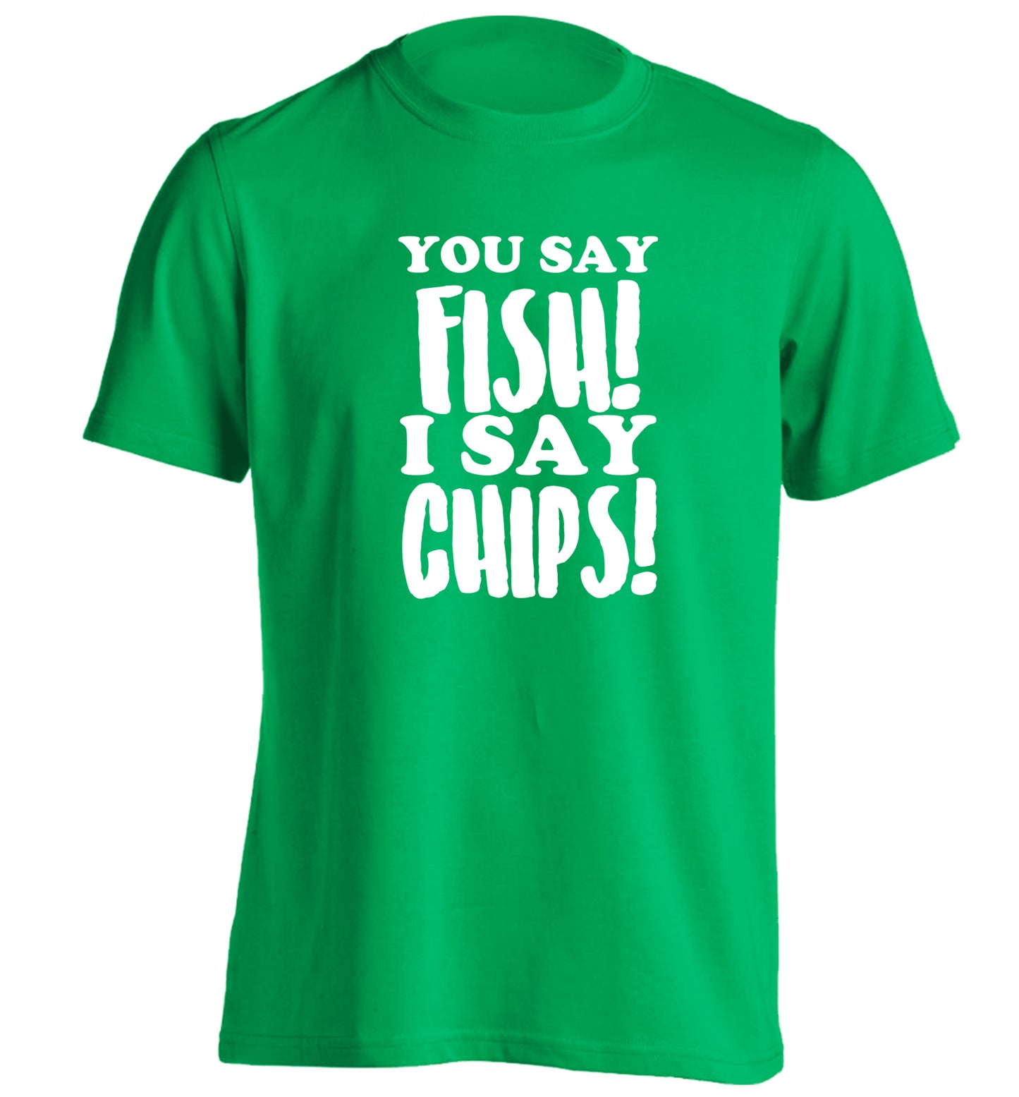 You say fish I say chips! adults unisex green Tshirt 2XL