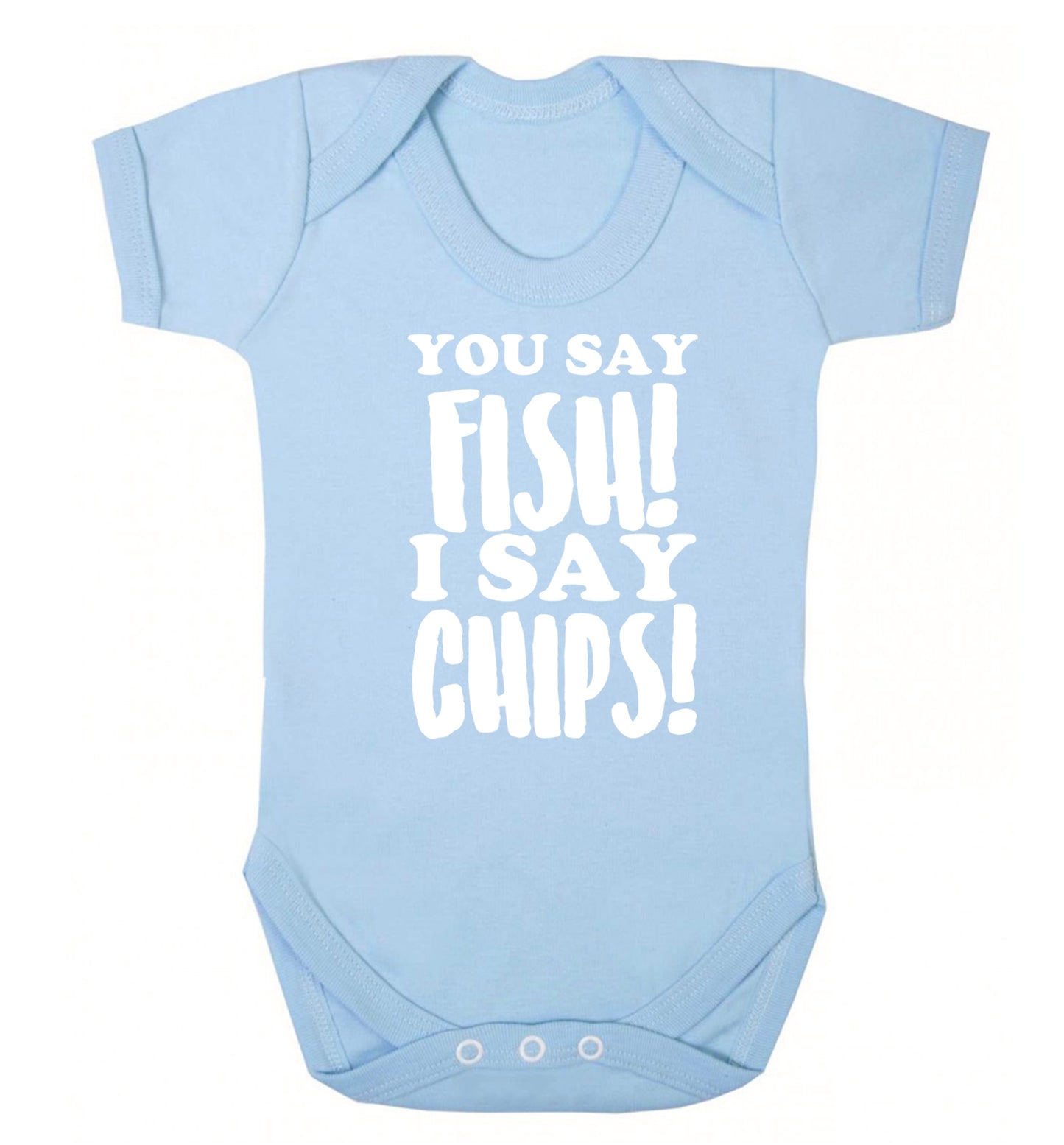 You say fish I say chips! Baby Vest pale blue 18-24 months