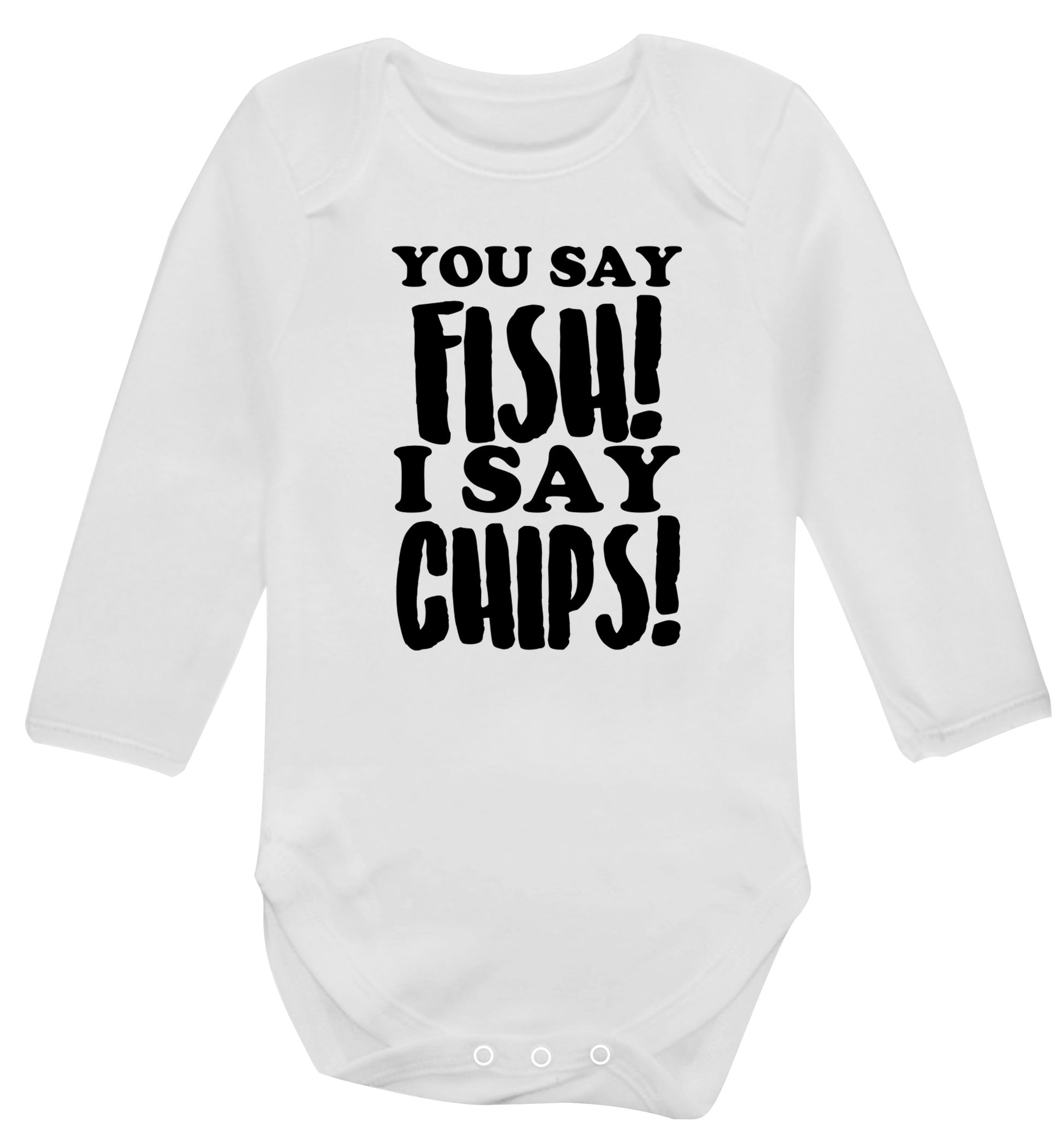 You say fish I say chips! Baby Vest long sleeved white 6-12 months