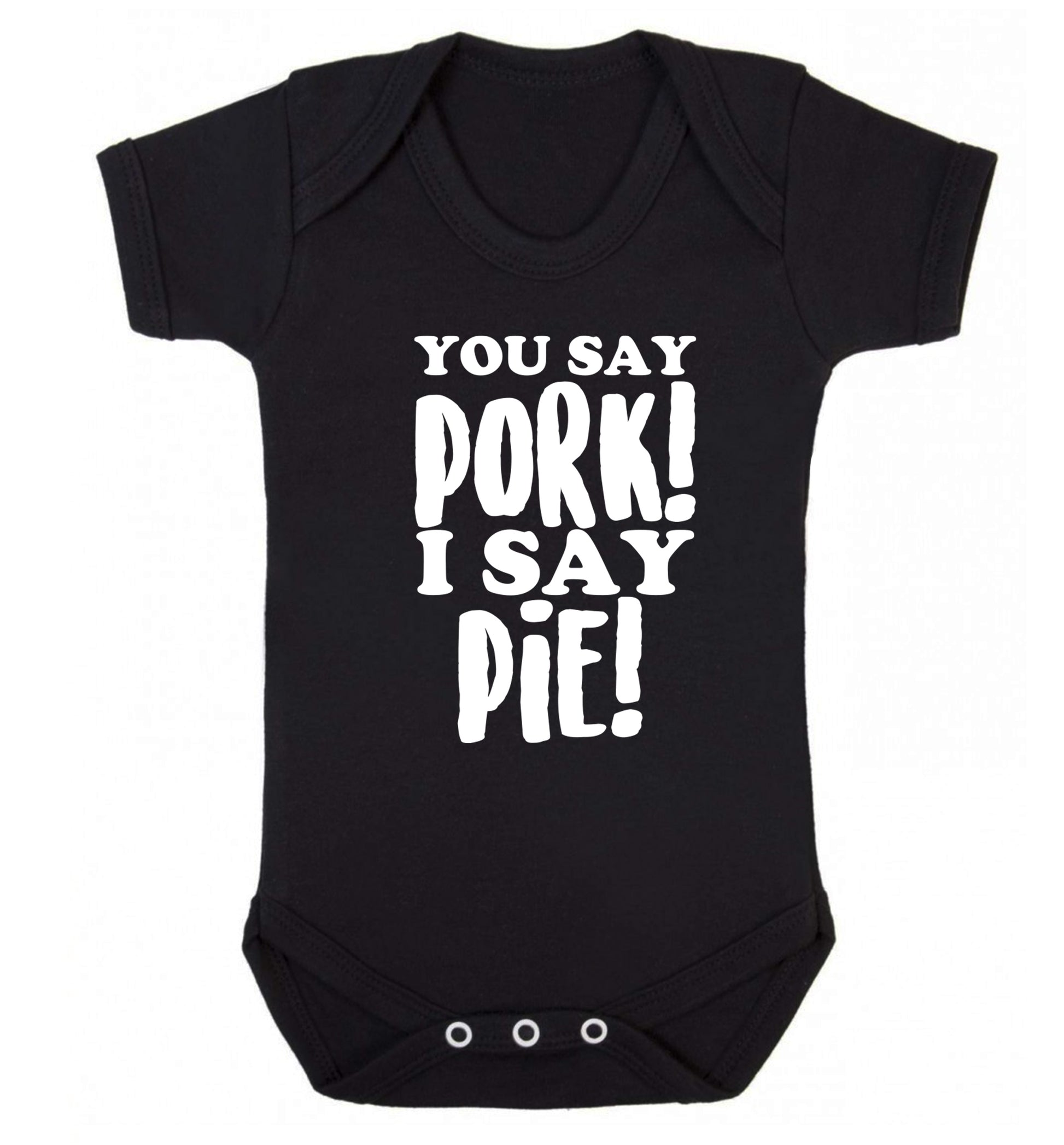 You say pork I say pie! Baby Vest black 18-24 months