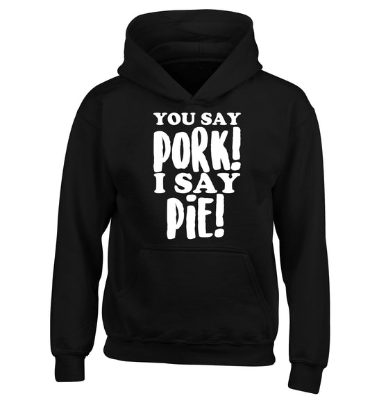 You say pork I say pie! children's black hoodie 12-14 Years