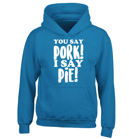 You say pork I say pie! children's blue hoodie 12-14 Years
