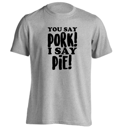 You say pork I say pie! adults unisex grey Tshirt 2XL