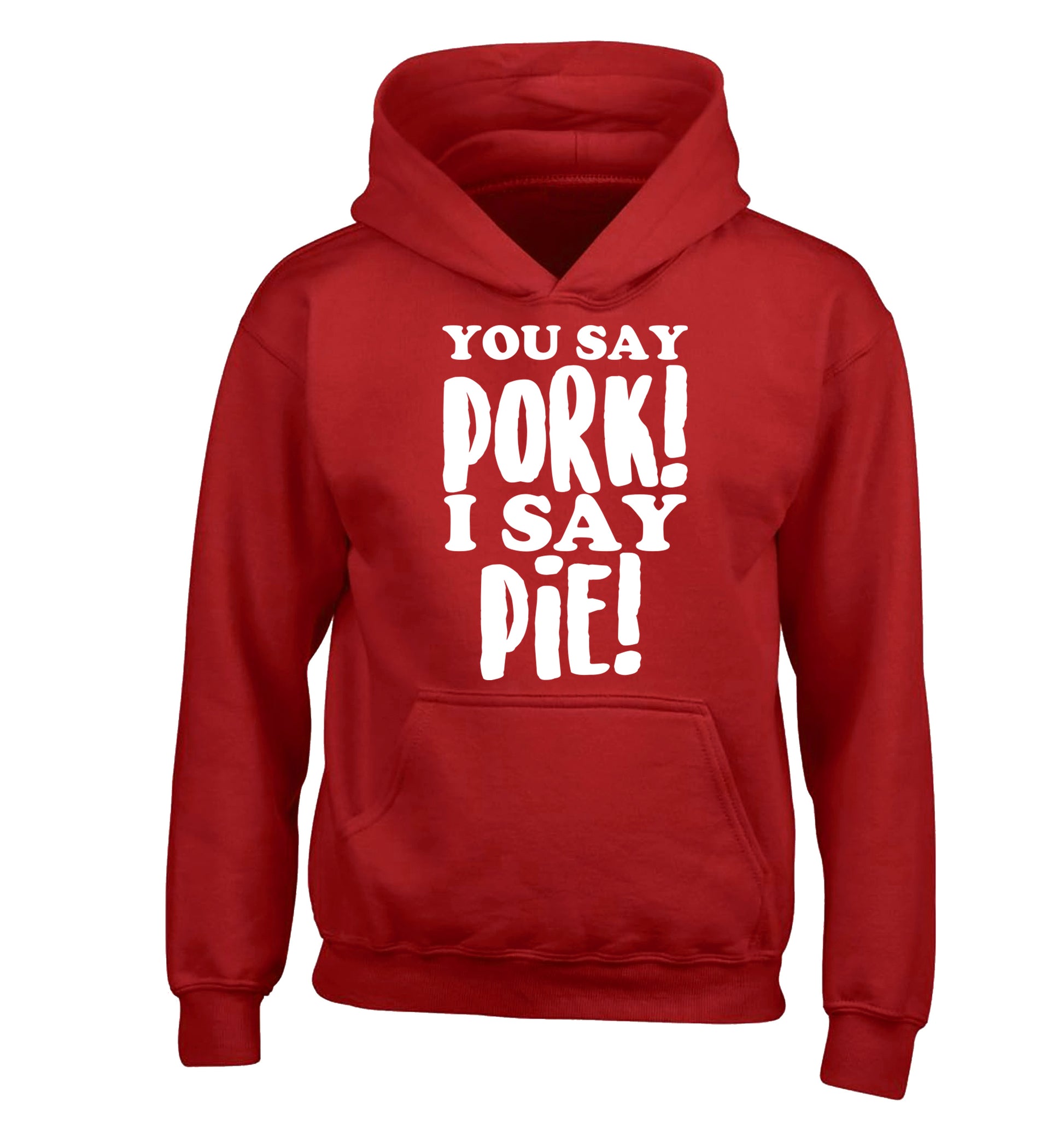 You say pork I say pie! children's red hoodie 12-14 Years