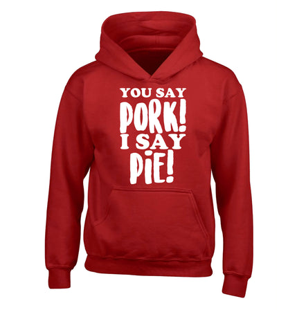 You say pork I say pie! children's red hoodie 12-14 Years