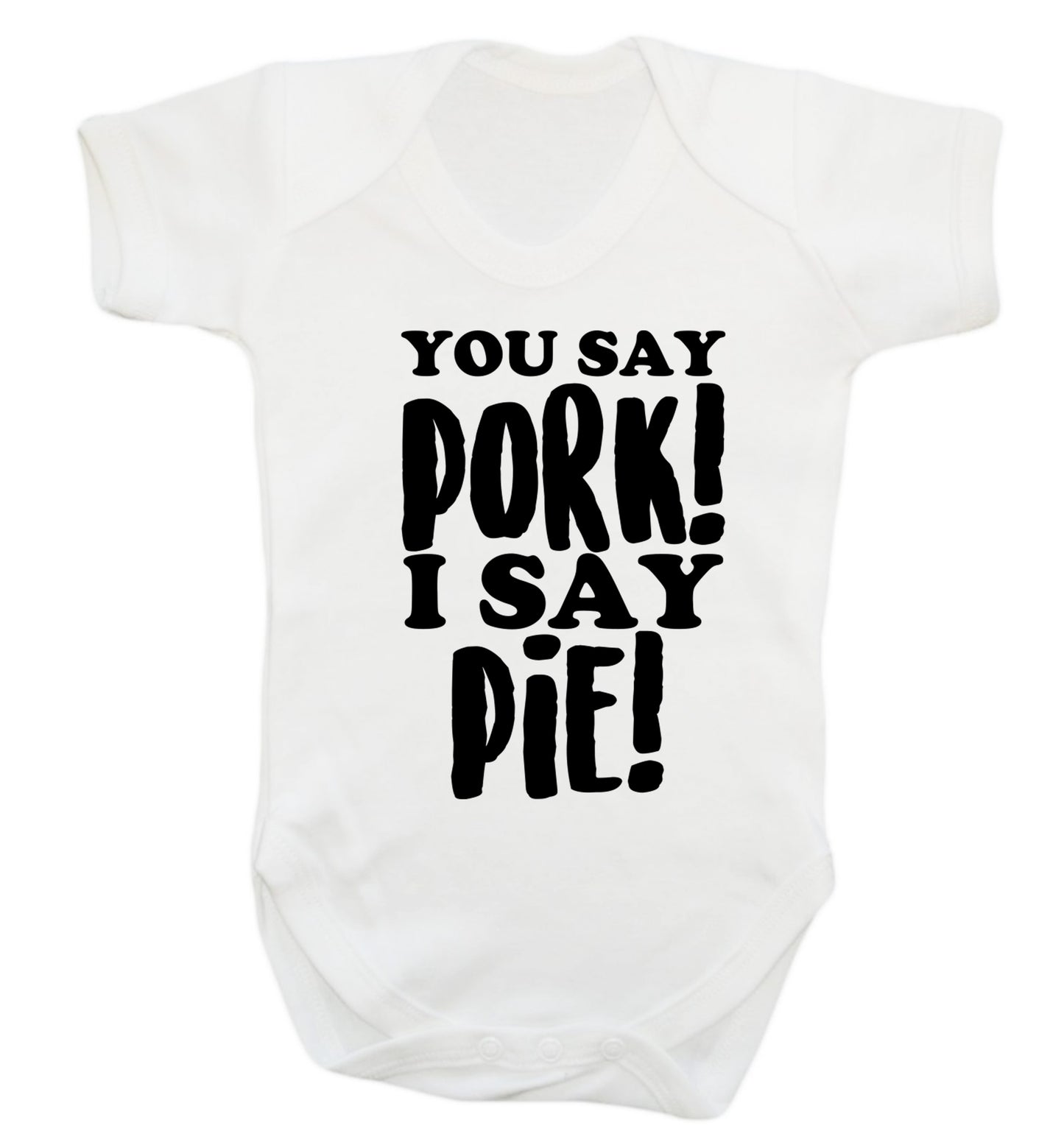 You say pork I say pie! Baby Vest white 18-24 months
