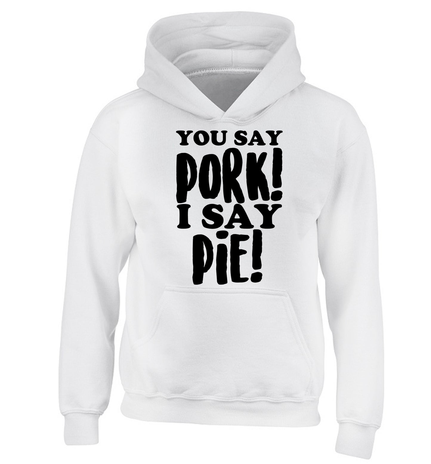 You say pork I say pie! children's white hoodie 12-14 Years
