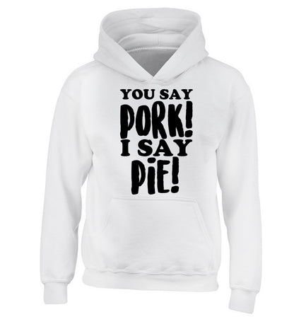 You say pork I say pie! children's white hoodie 12-14 Years