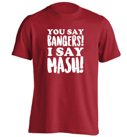 You say bangers I say mash! adults unisex red Tshirt 2XL
