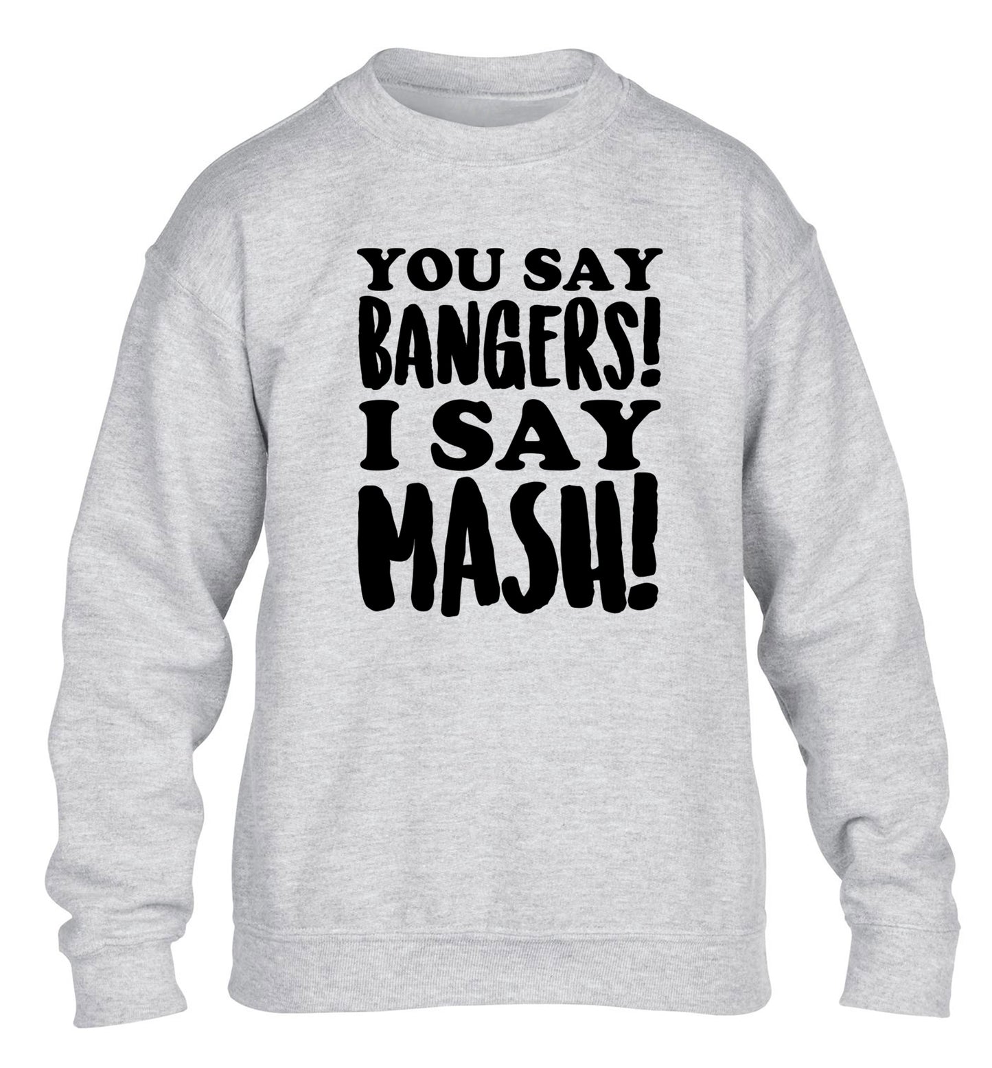 You say bangers I say mash! children's grey sweater 12-14 Years