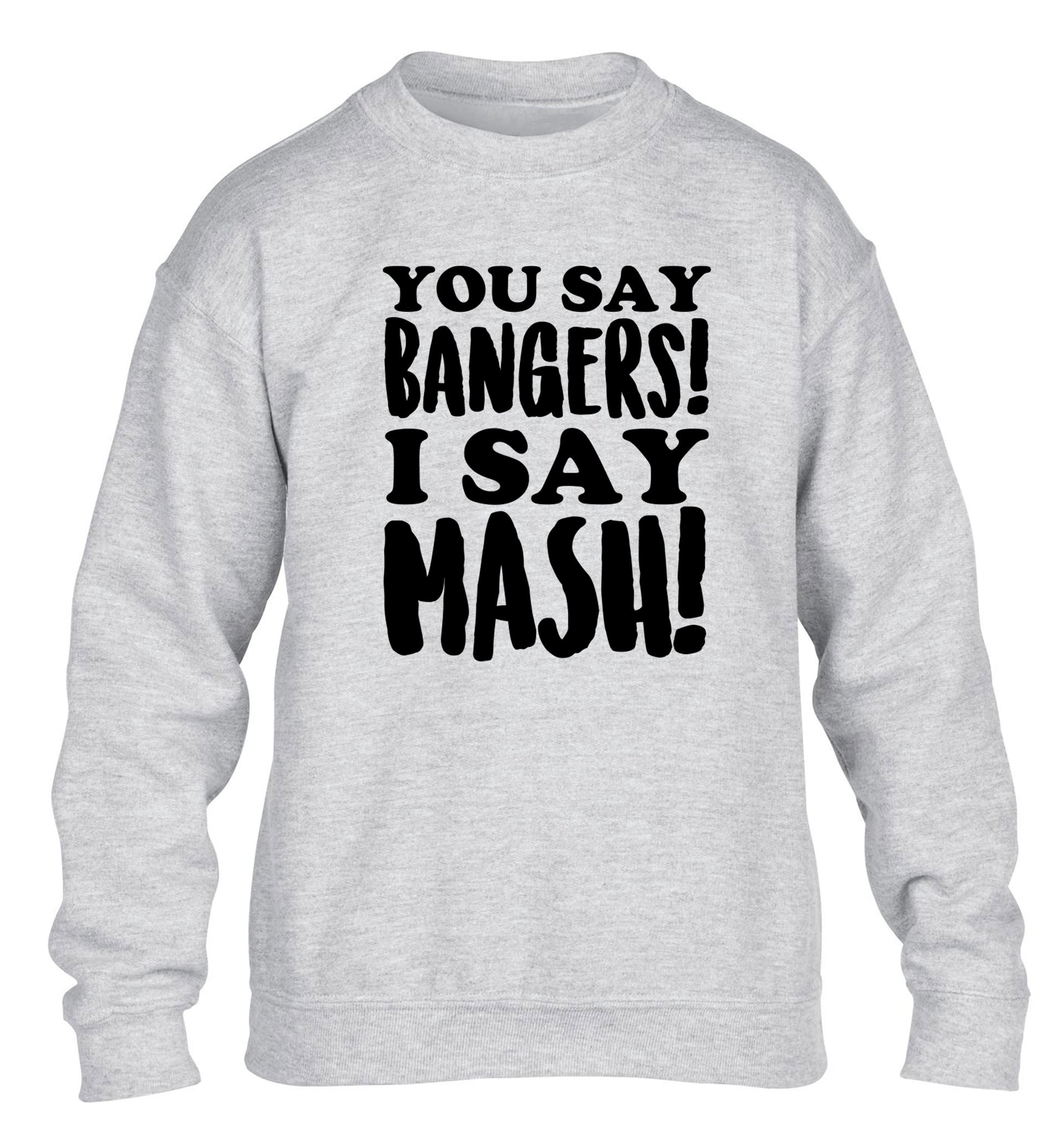 You say bangers I say mash! children's grey sweater 12-14 Years