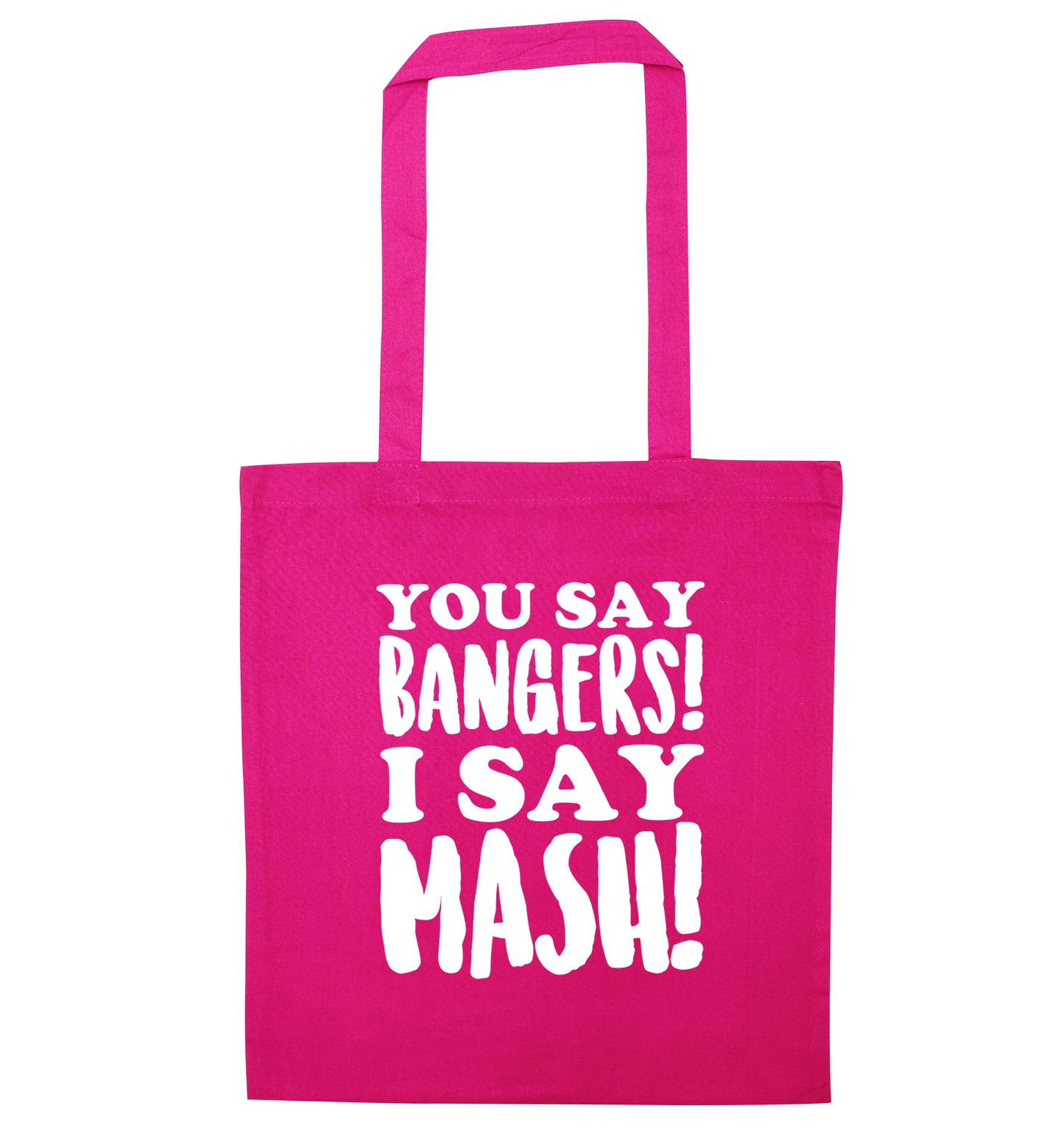 You say bangers I say mash! pink tote bag