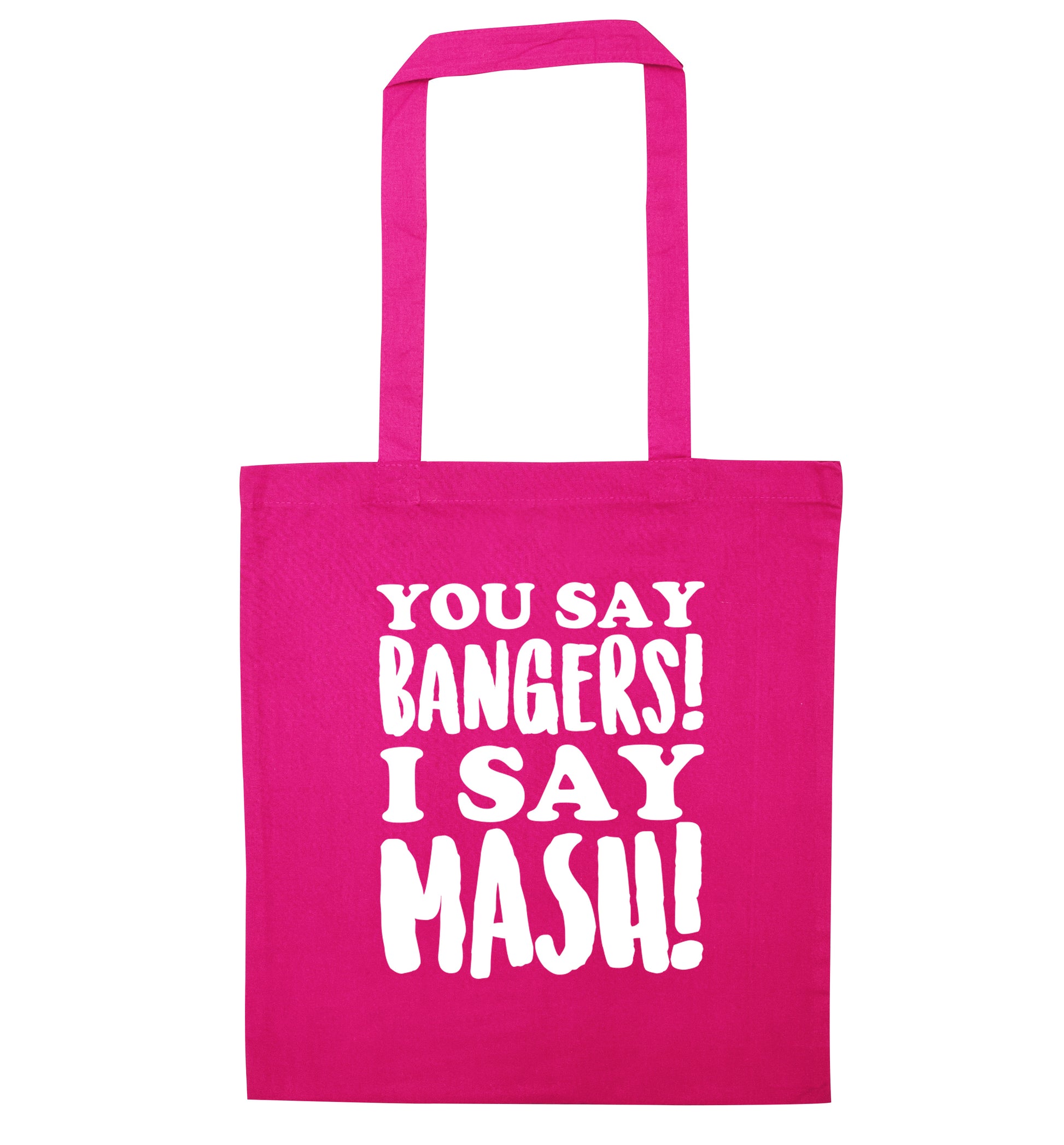 You say bangers I say mash! pink tote bag