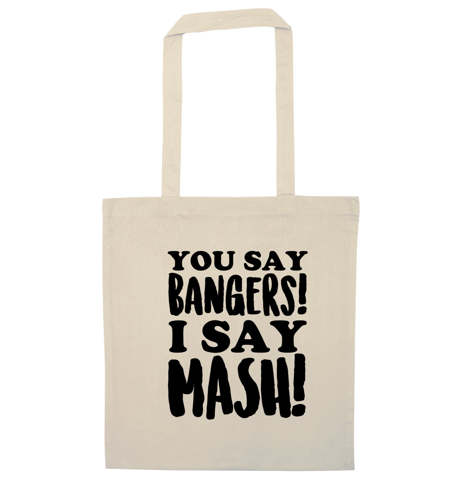 You say bangers I say mash! natural tote bag