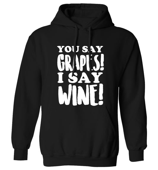 You say grapes I say wine! adults unisex black hoodie 2XL
