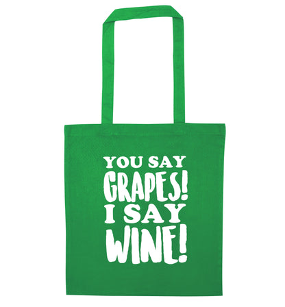 You say grapes I say wine! green tote bag