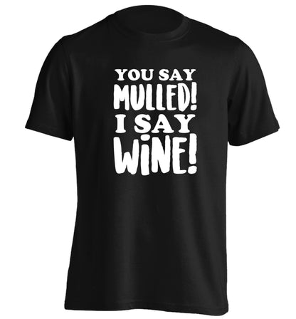 You say mulled I say wine! adults unisex black Tshirt 2XL