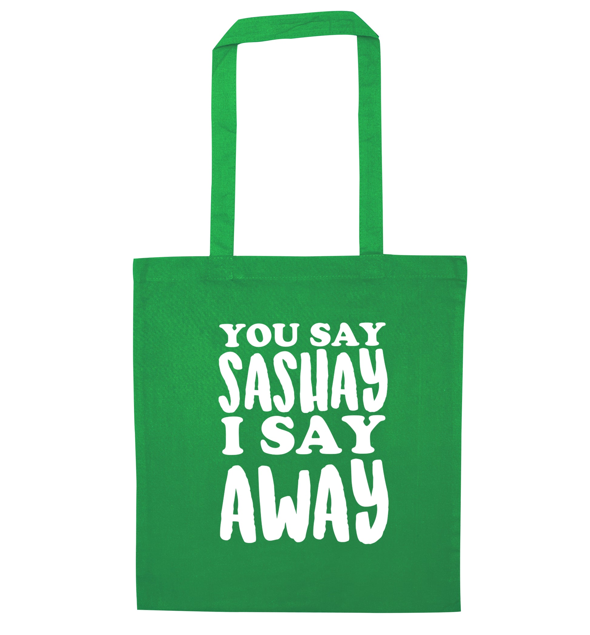 You say sashay I say away! green tote bag