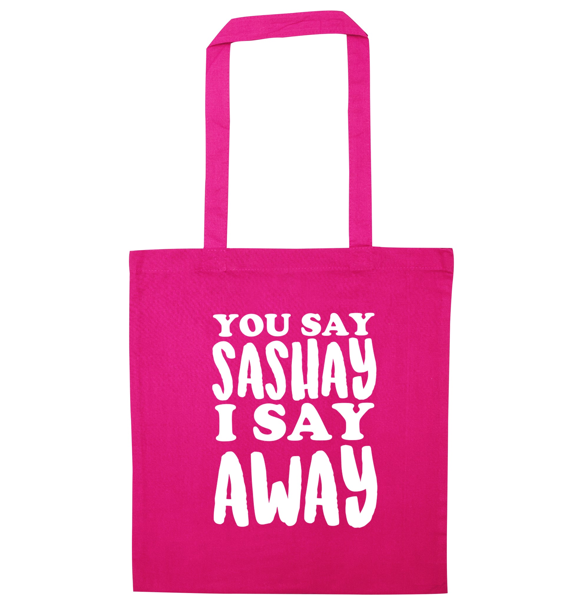 You say sashay I say away! pink tote bag