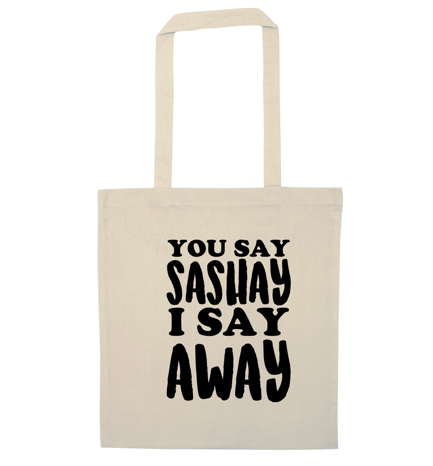You say sashay I say away! natural tote bag
