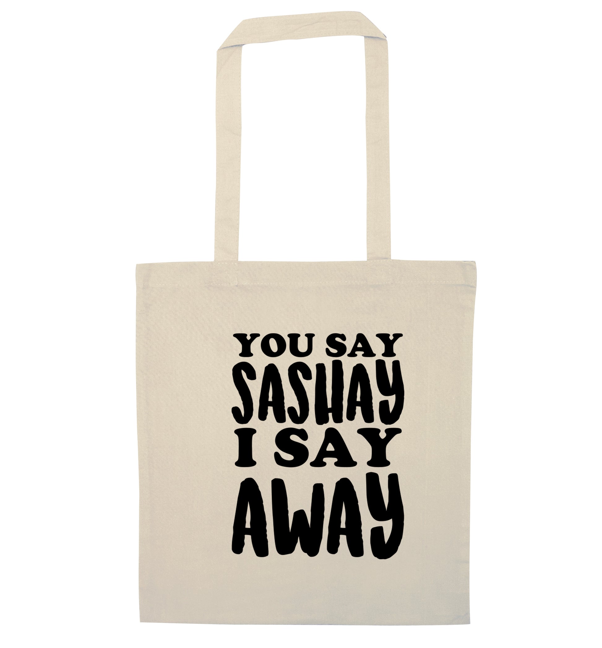 You say sashay I say away! natural tote bag