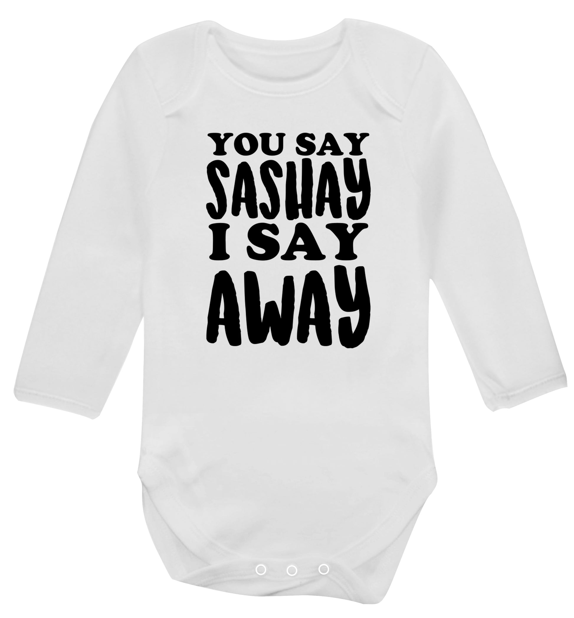 You say sashay I say away! Baby Vest long sleeved white 6-12 months
