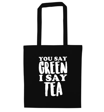 You say green I say tea! black tote bag